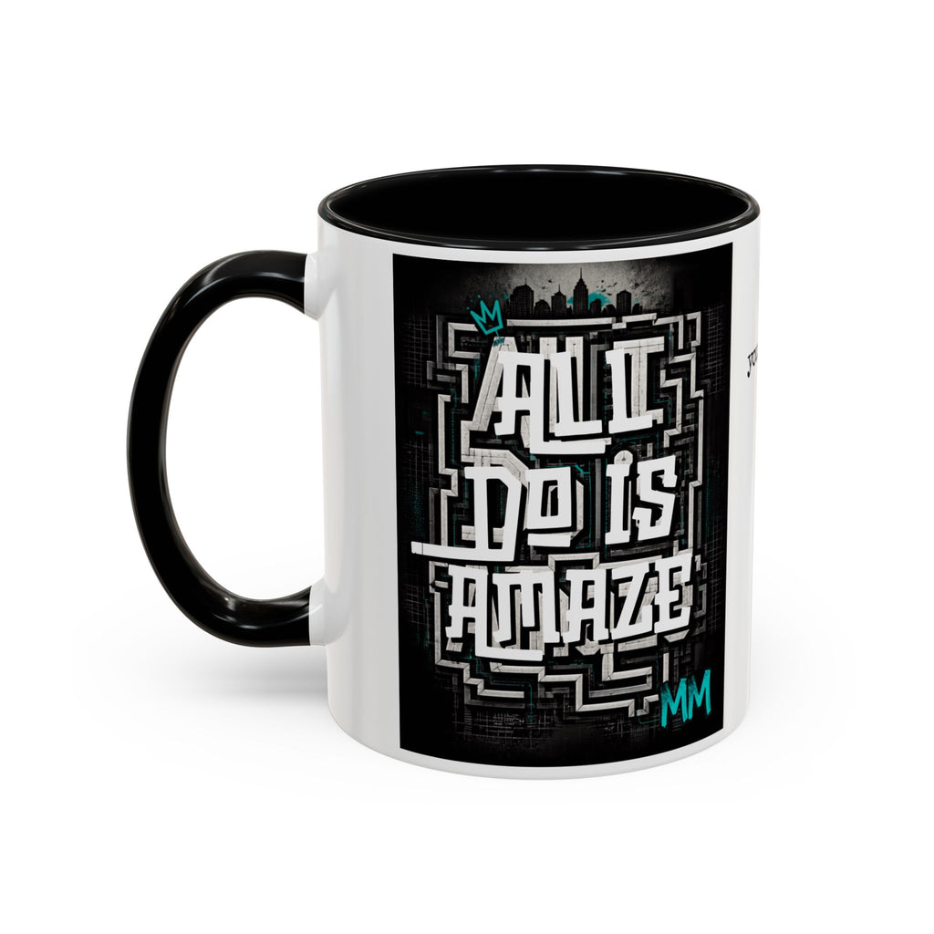 All I Do is Amaze - LIMITED EDITION Contrast Coffee Cup w/ MM Signature (11/15oz)
