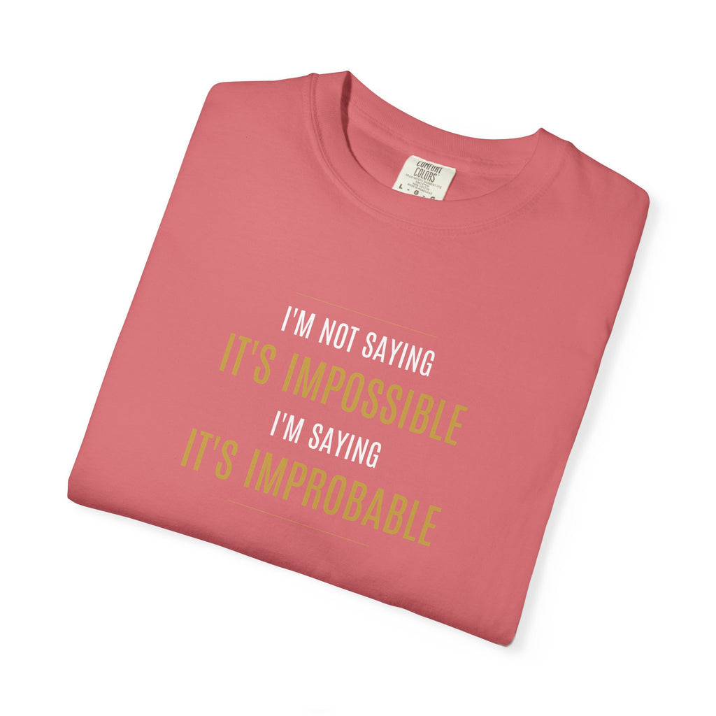 Not saying It’s Impossible... | Unisex 100% Cotton Tee (Various Colors)