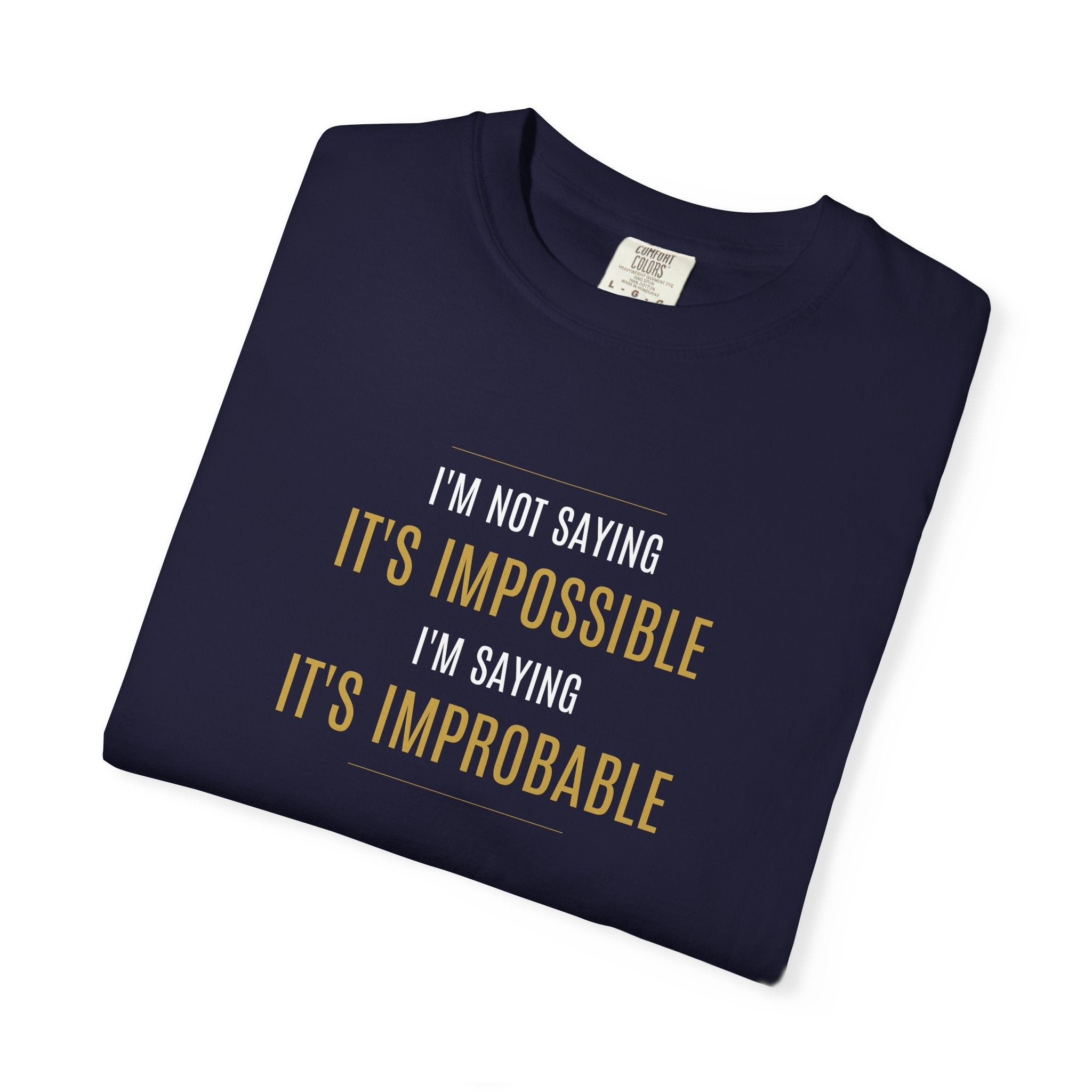 Not saying It’s Impossible... | Unisex 100% Cotton Tee (Various Colors)