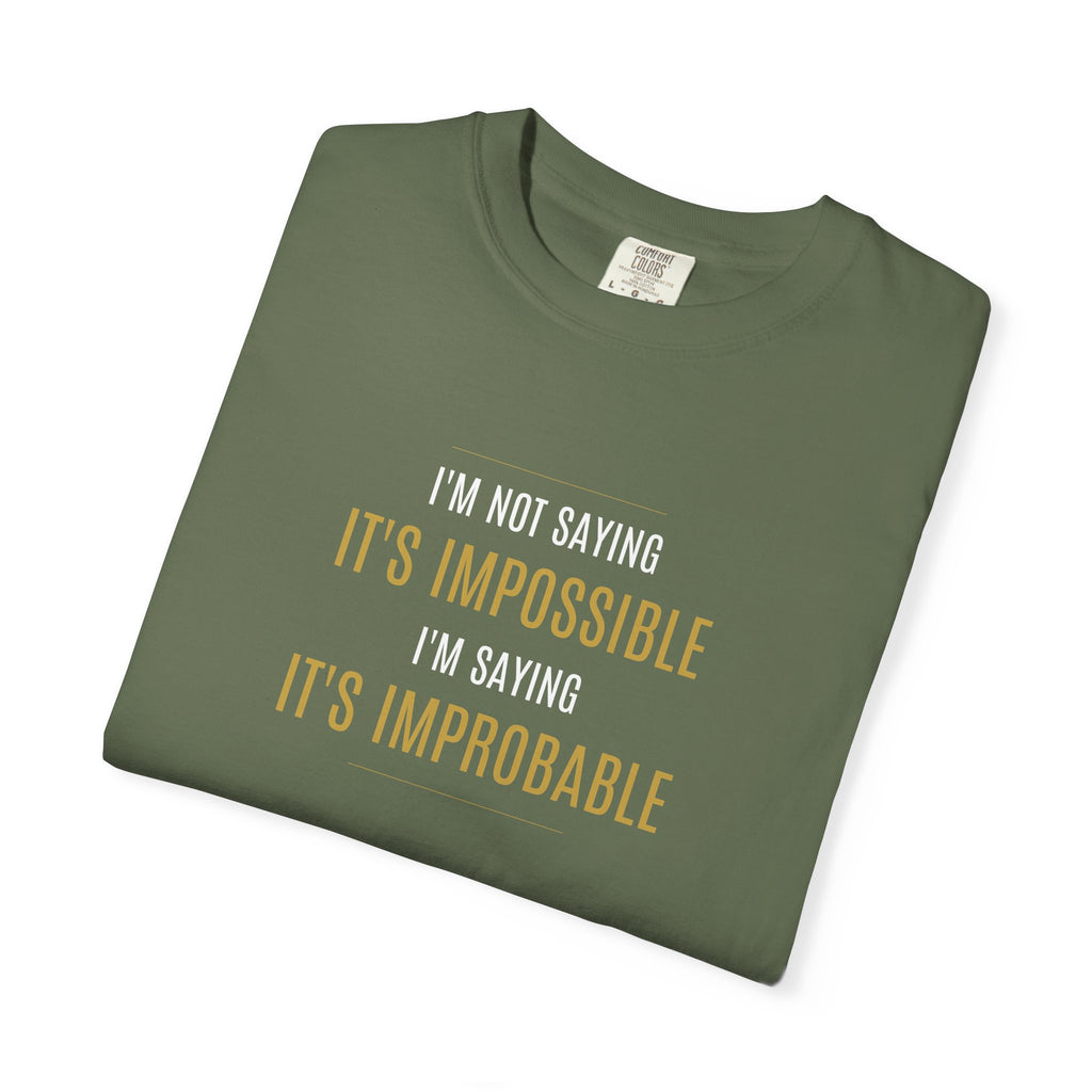 Not saying It’s Impossible... | Unisex 100% Cotton Tee (Various Colors)