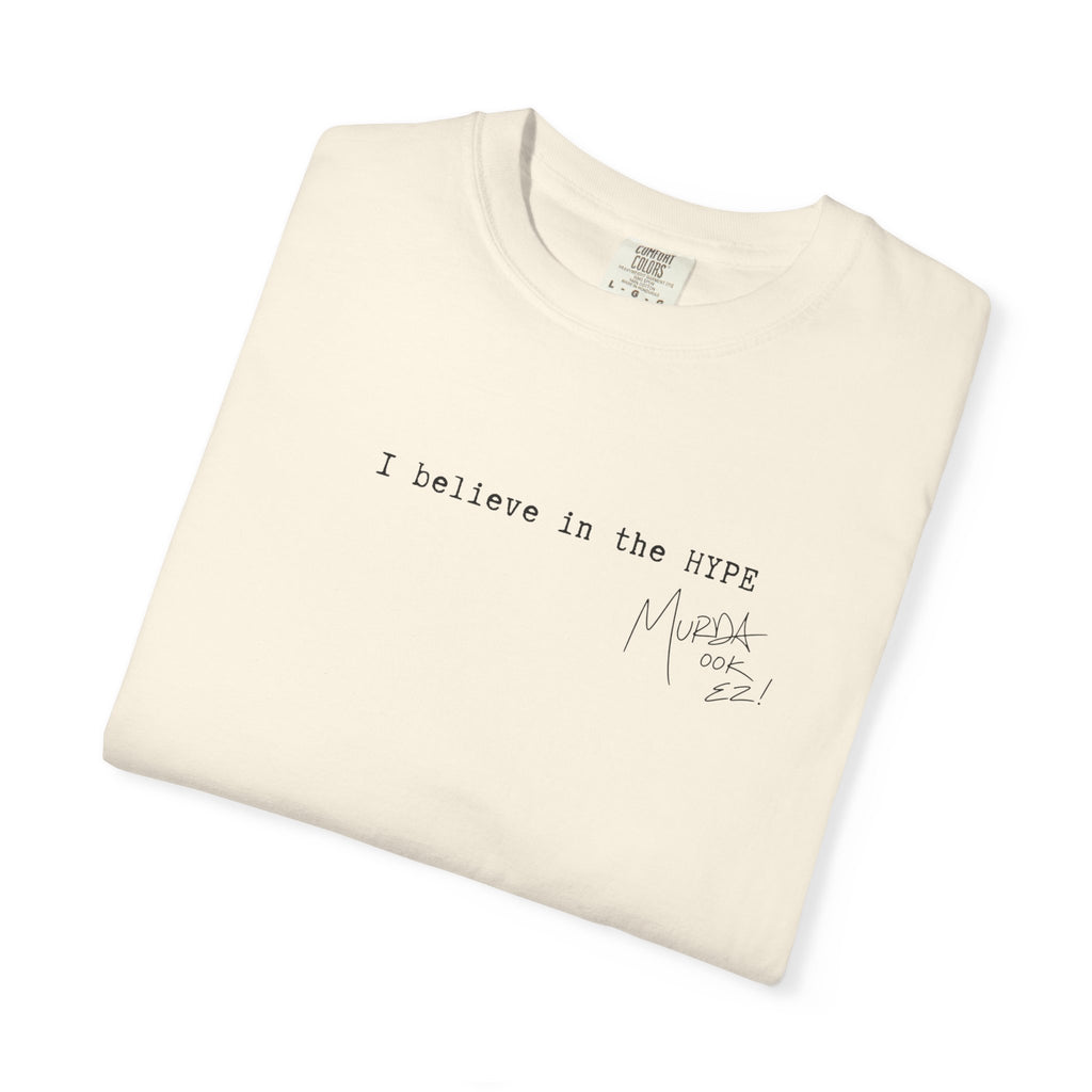 I believe in the HYPE - Unisex Tee w/ MM Signature