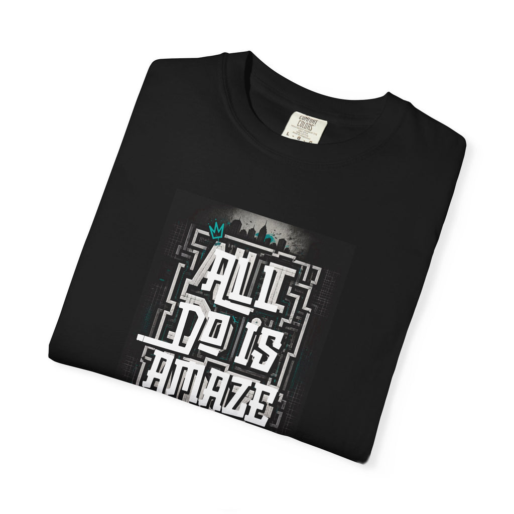 All I Do Is AMAZE - Unisex Tee w/ MM Signature