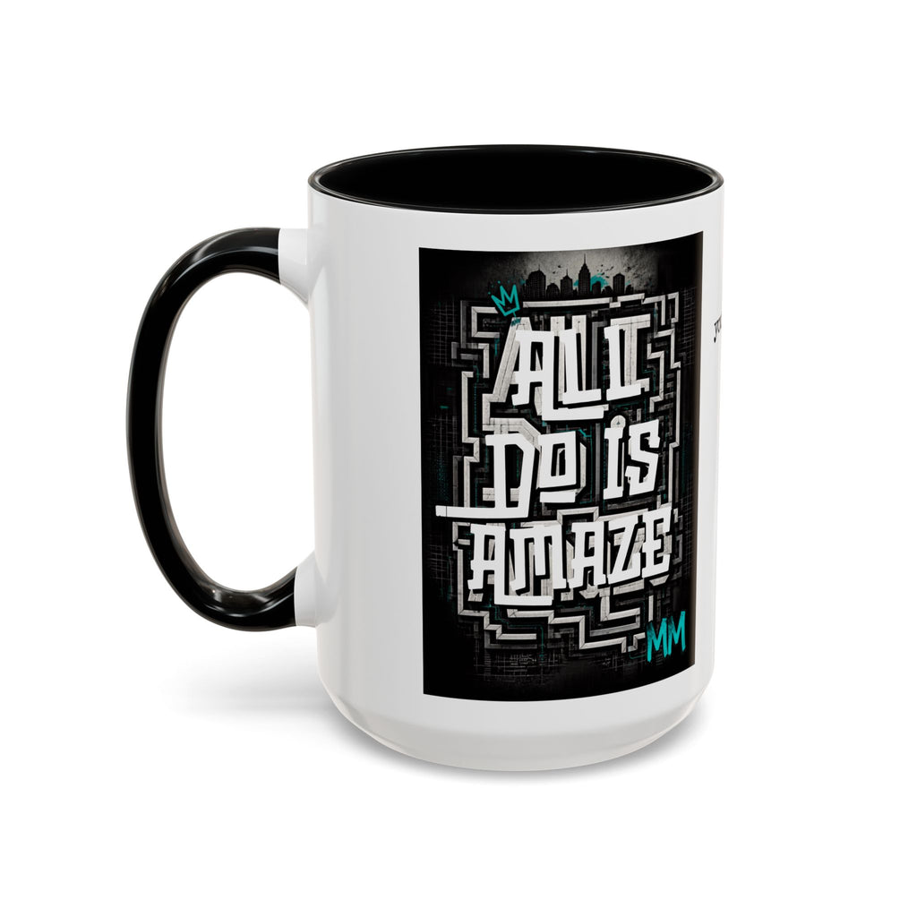 All I Do is Amaze - LIMITED EDITION Contrast Coffee Cup w/ MM Signature (11/15oz)