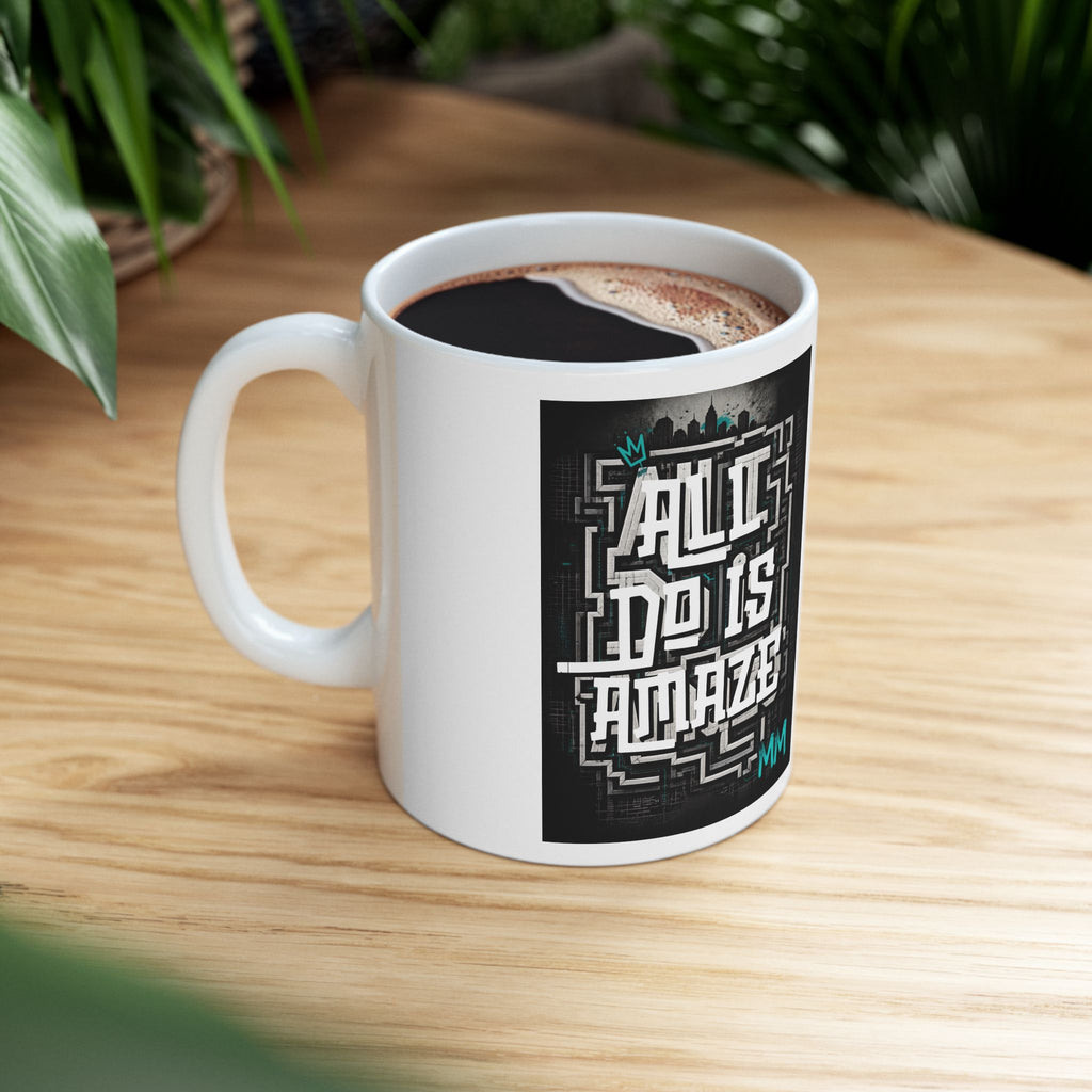 All I Do Is AMAZE - LIMITED EDITION MM Ceramic Mug