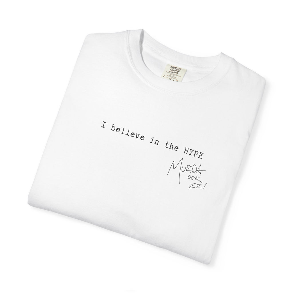 I believe in the HYPE - Unisex Tee w/ MM Signature