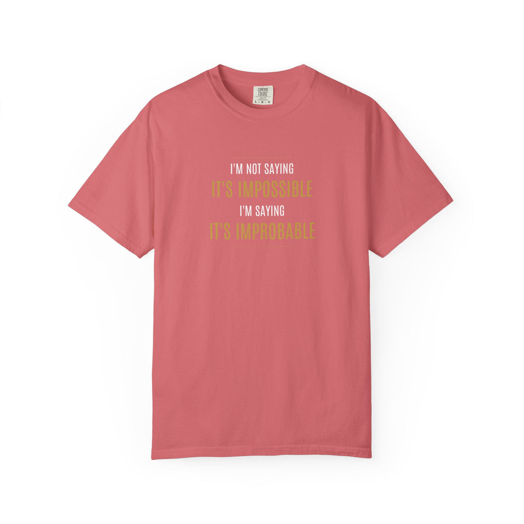 I'm Not Saying It’s Impossible... Unisex Cotton Tee (Various Colors)