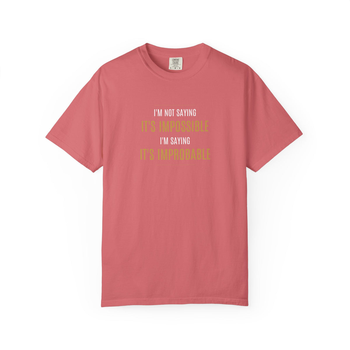 I'm Not Saying It’s Impossible... Unisex Cotton Tee (Various Colors)