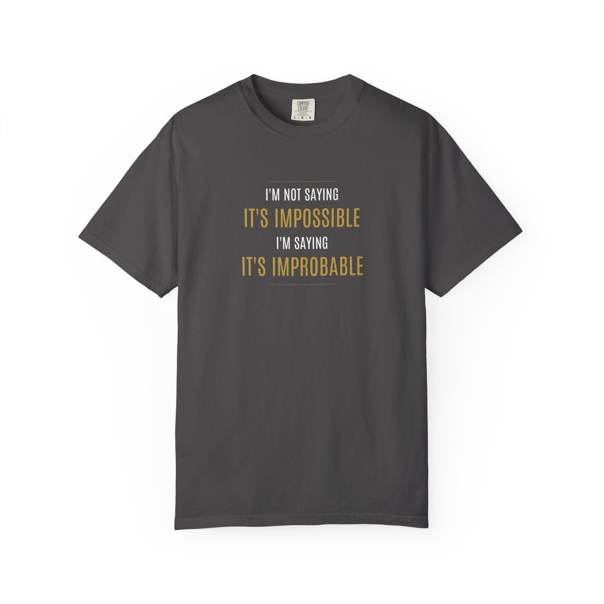 I'm Not Saying It’s Impossible... Unisex Cotton Tee (Various Colors)