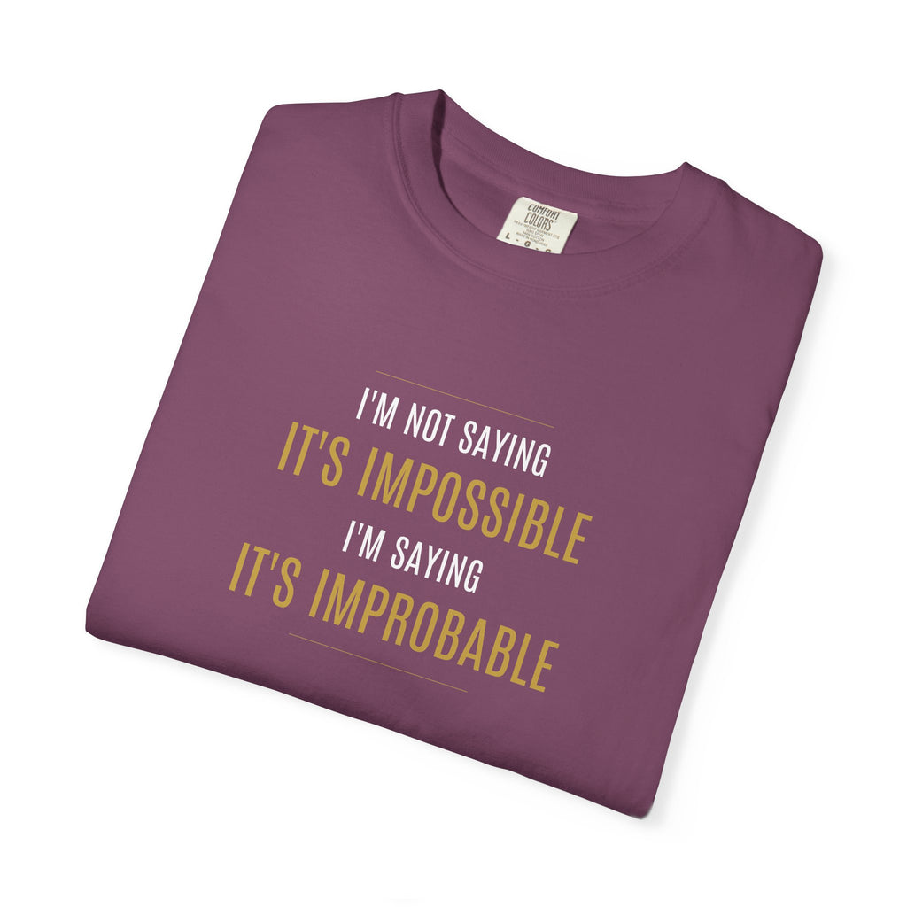 Not saying It’s Impossible... | Unisex 100% Cotton Tee (Various Colors)