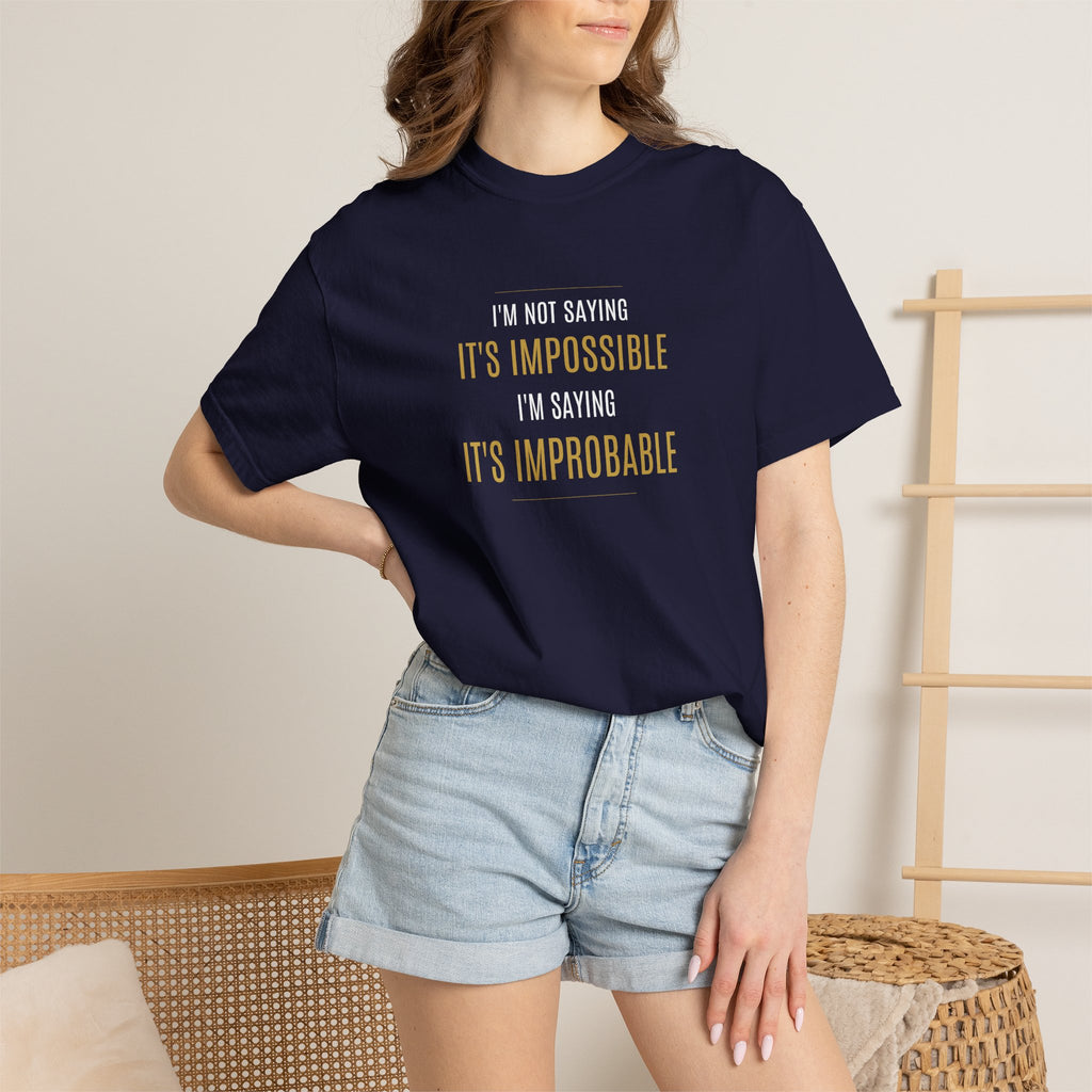 Not saying It’s Impossible... | Unisex 100% Cotton T-shirt