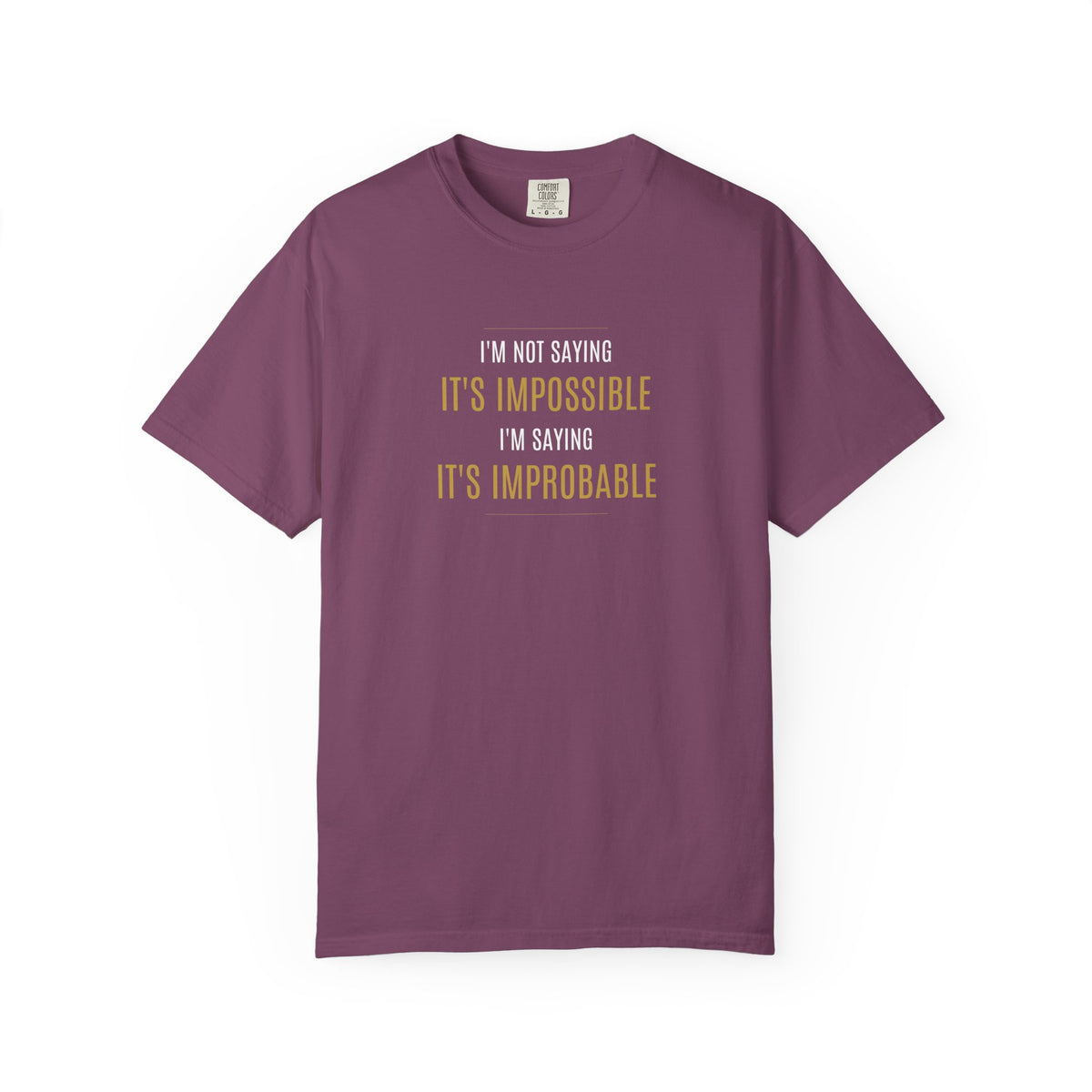 I'm Not Saying It’s Impossible... Unisex Cotton Tee (Various Colors)