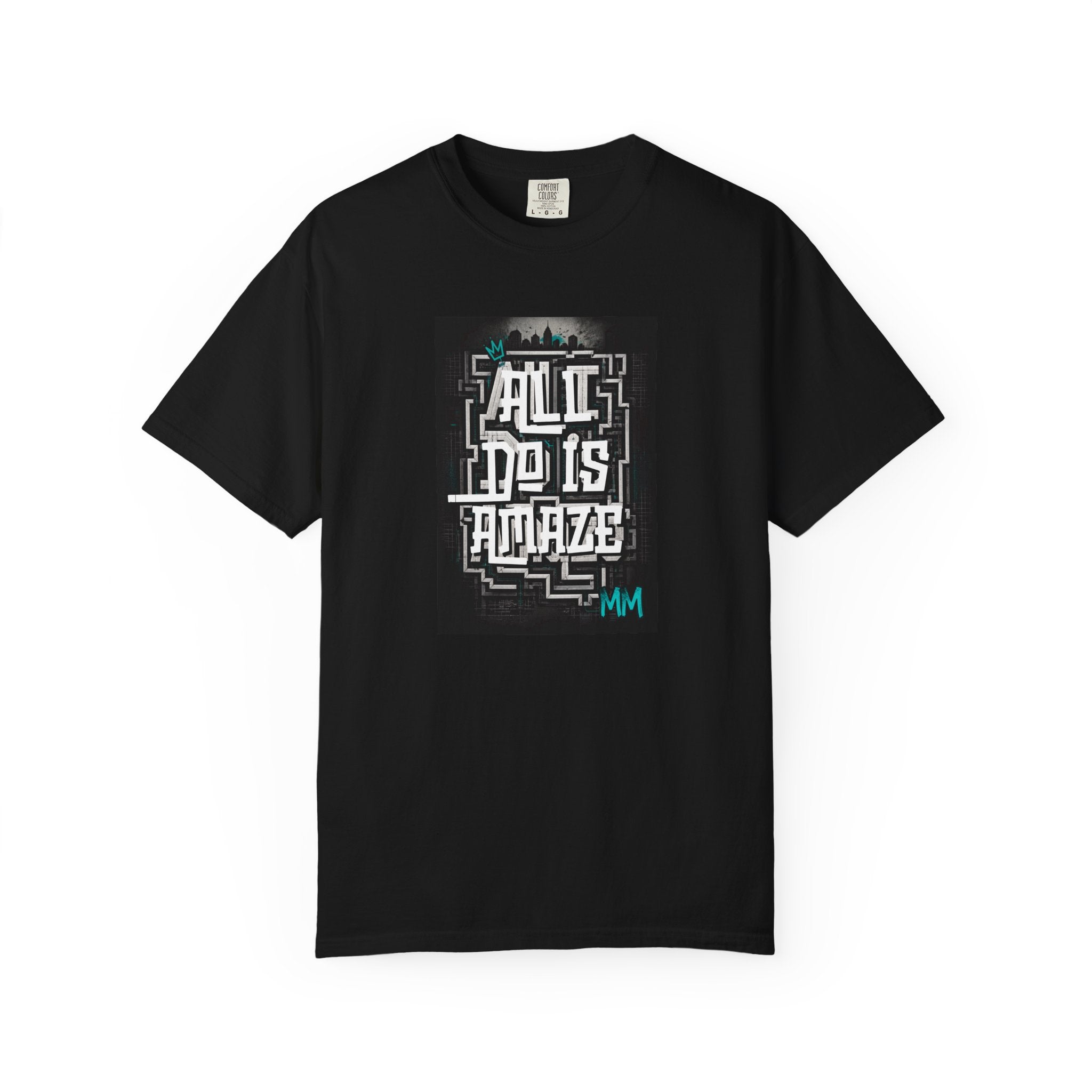 All I Do Is AMAZE - Unisex Tee w/ MM Signature