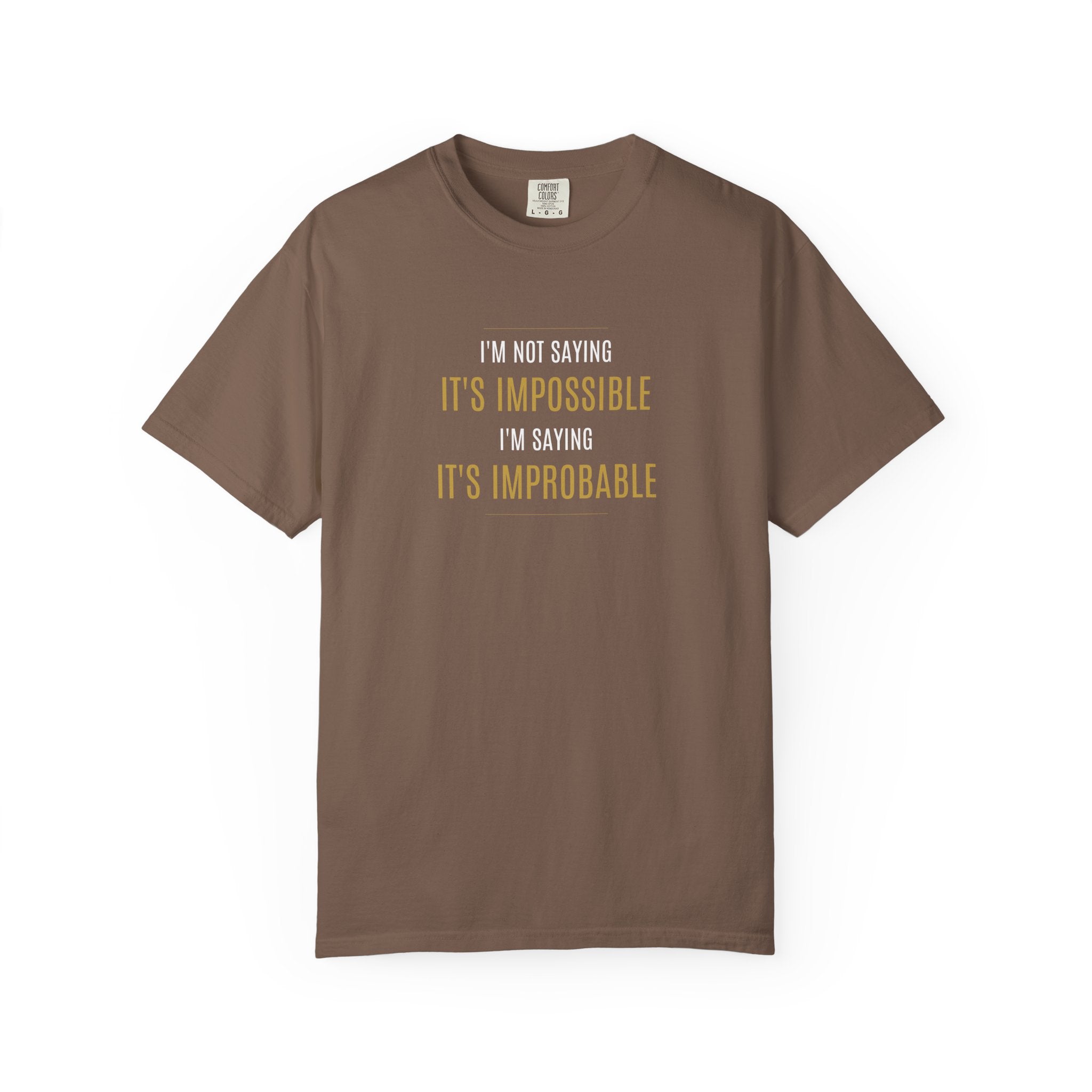 Not saying It’s Impossible... | 100% Cotton Pre-shrunk T-shirt