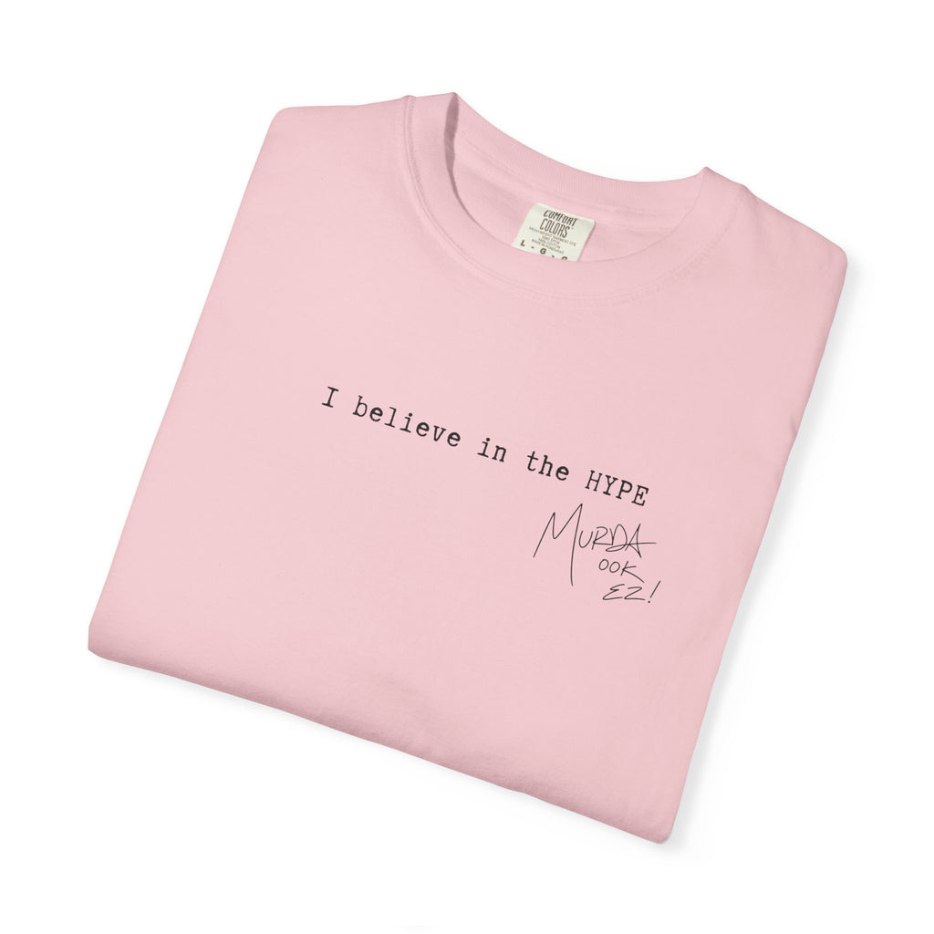 I believe in the HYPE - Unisex Tee w/ MM Signature