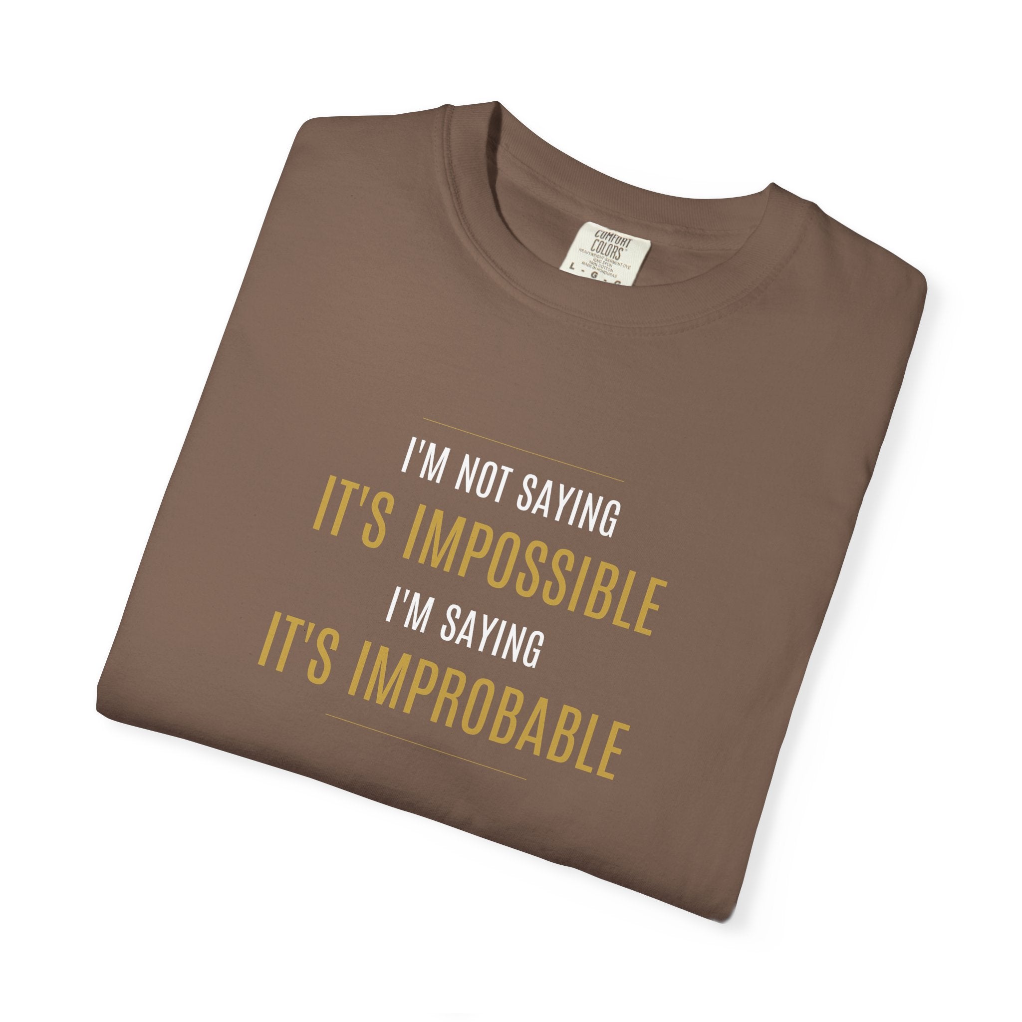 Not saying It’s Impossible... | Unisex 100% Cotton Tee (Various Colors)