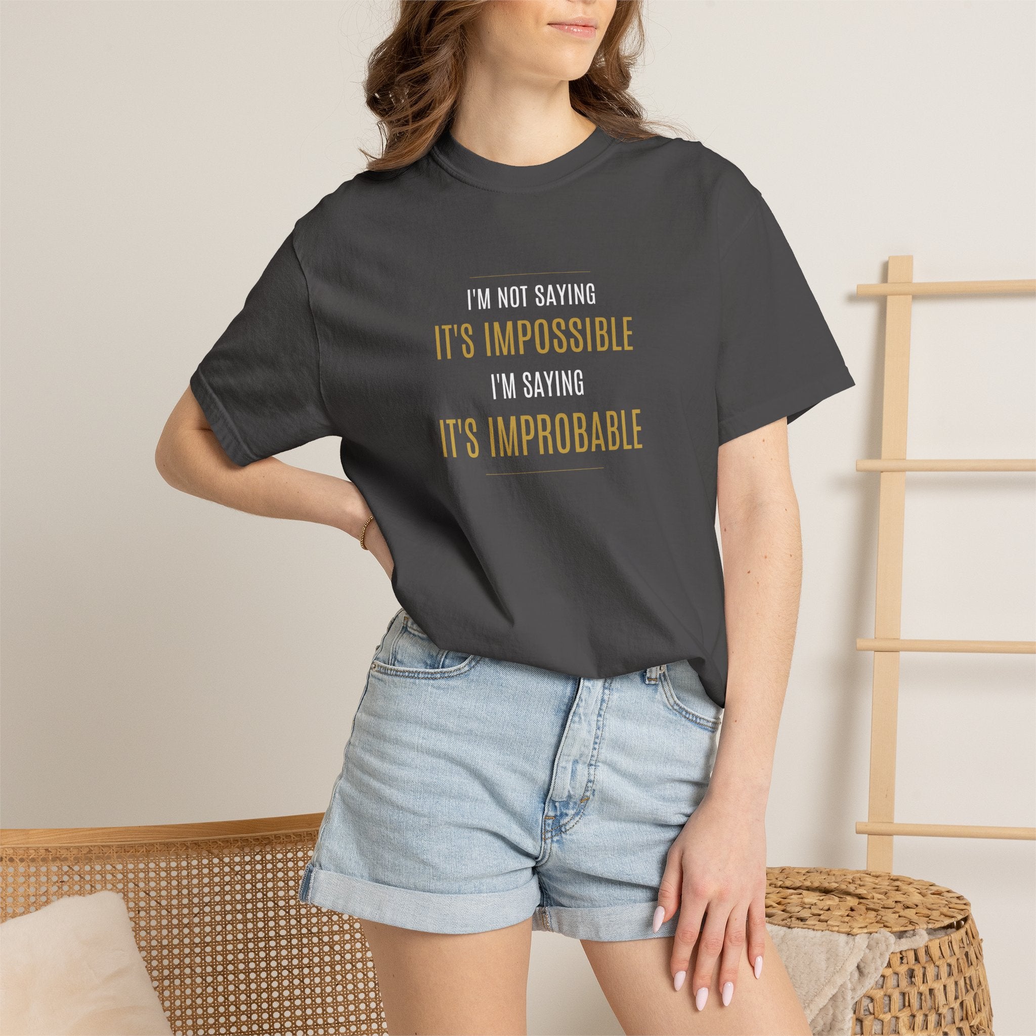 Not saying It’s Impossible... | Unisex 100% Cotton Tee (Various Colors)