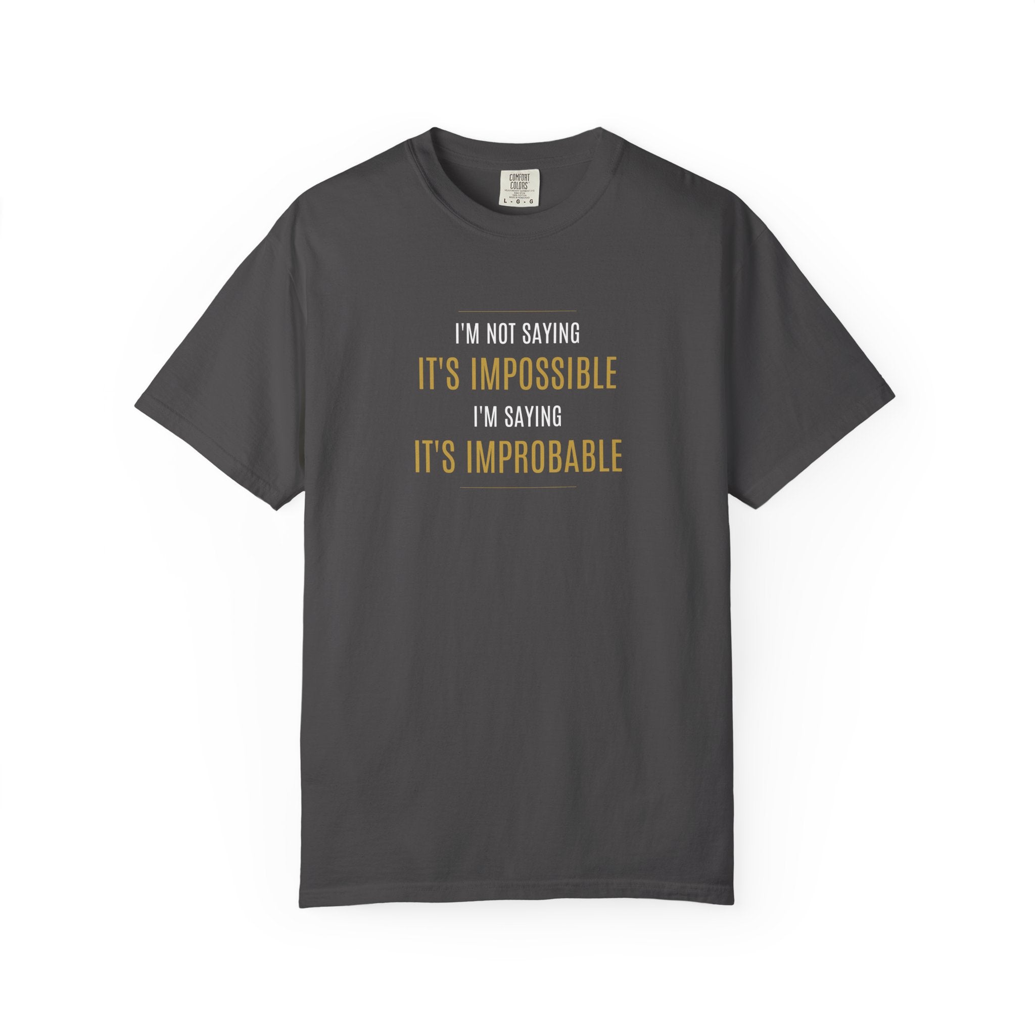 Not saying It’s Impossible... | 100% Cotton Pre-shrunk T-shirt