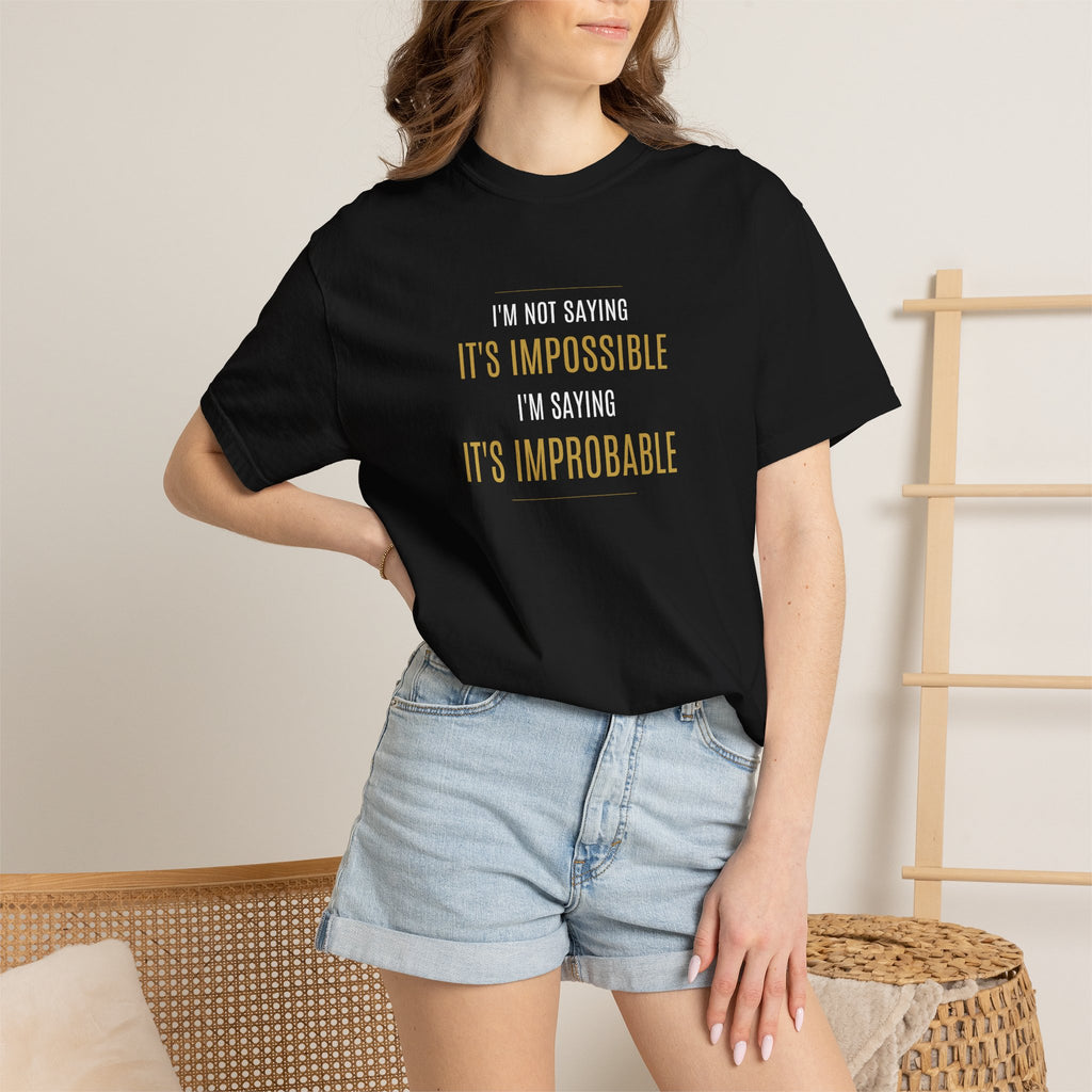 Not saying It’s Impossible... | Unisex 100% Cotton Tee (Various Colors)