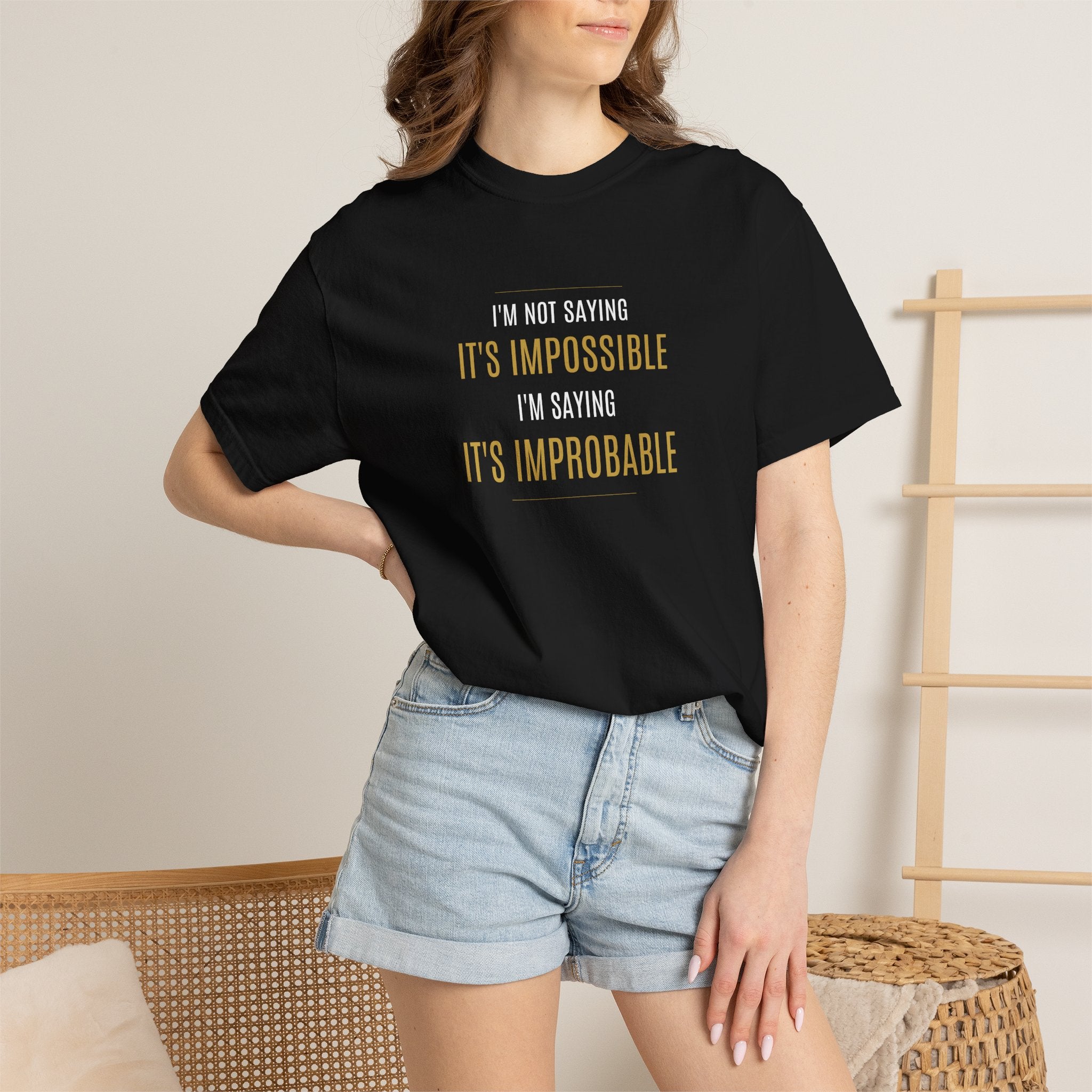 Not saying It’s Impossible... | Unisex 100% Cotton Tee (Various Colors)
