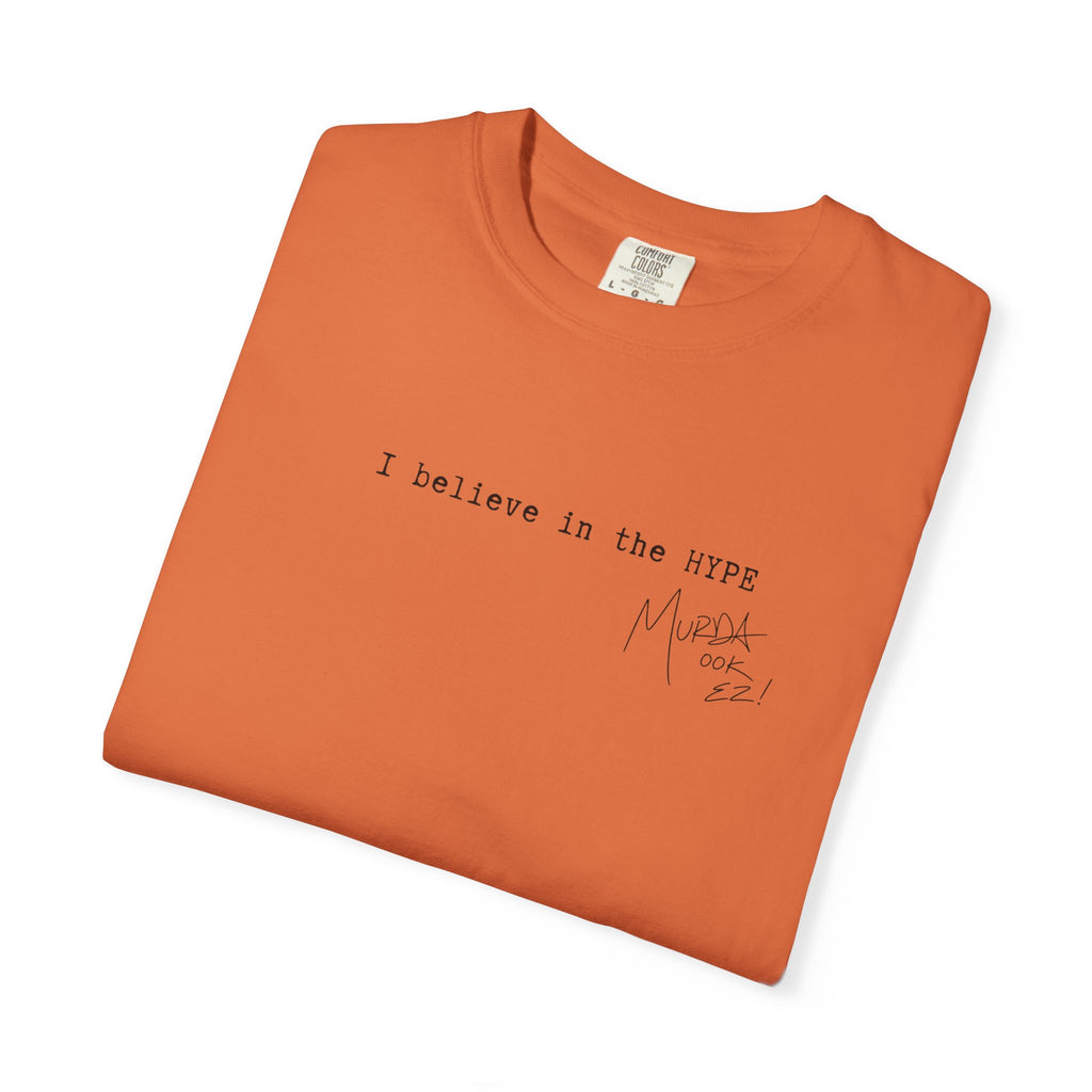 I believe in the HYPE - Unisex Tee w/ MM Signature