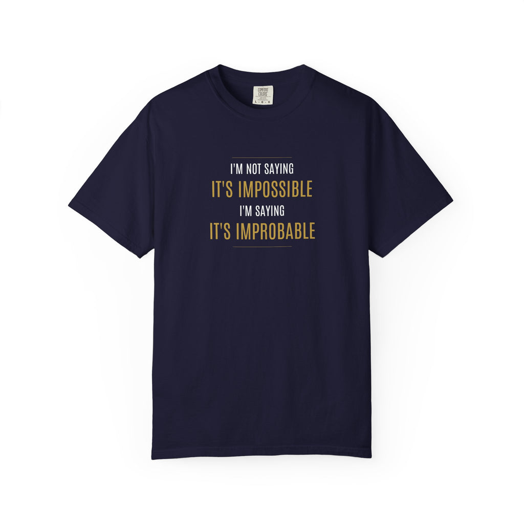 I'm Not Saying It’s Impossible... Unisex Cotton Tee (Various Colors)