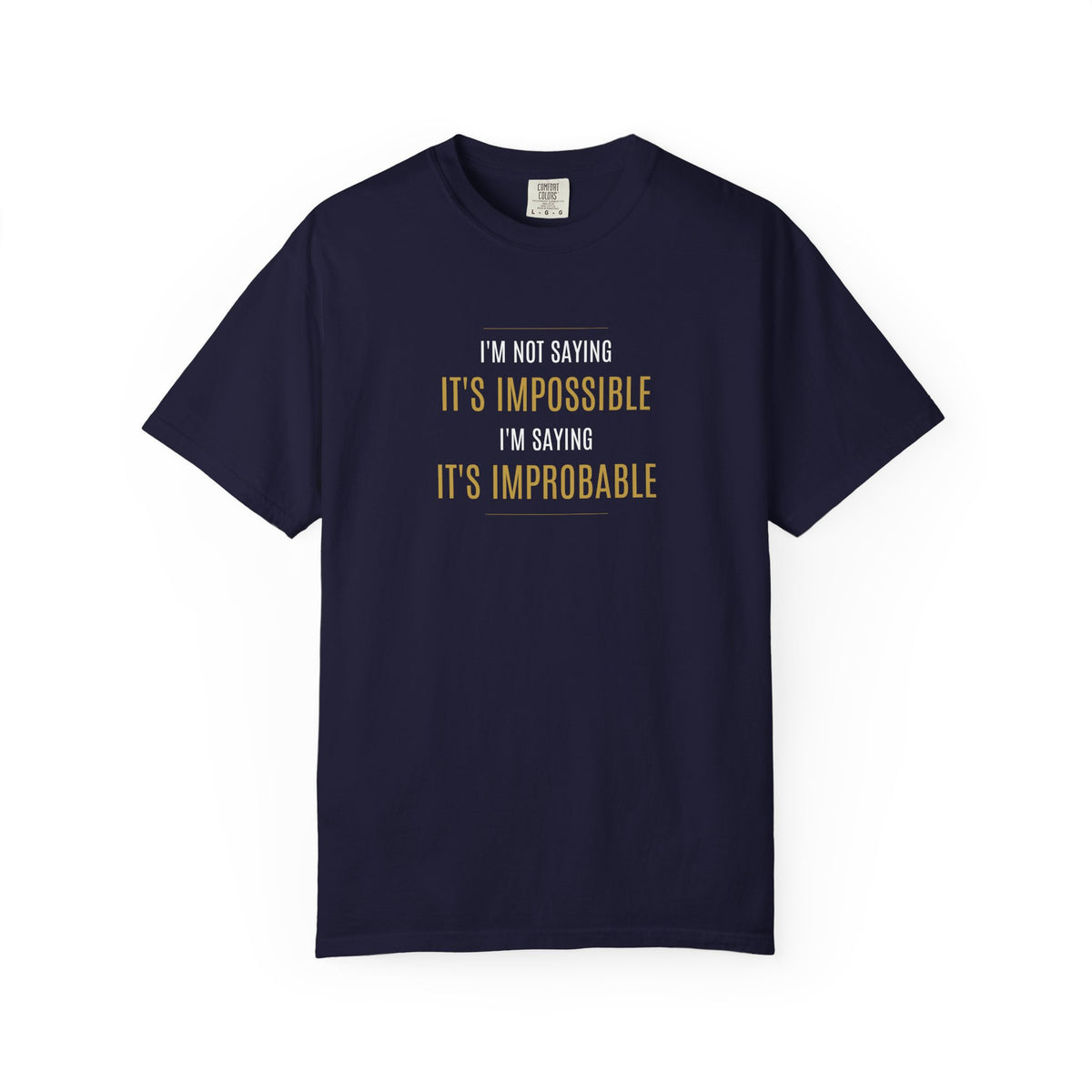 I'm Not Saying It’s Impossible... Unisex Cotton Tee (Various Colors)